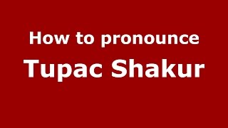 How to pronounce Tupac Shakur