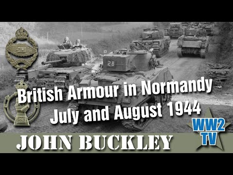 British Armour in Normandy - July and August 1944 - With John Buckley