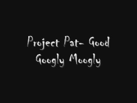 Project Pat- Good Googly Moogly