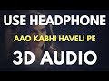 Aao Kabhi Haveli Pe 3D AUDIO Virtual 3D AUDIO