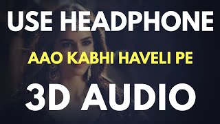 Aao Kabhi Haveli Pe (3D AUDIO) Virtual 3D AUDIO