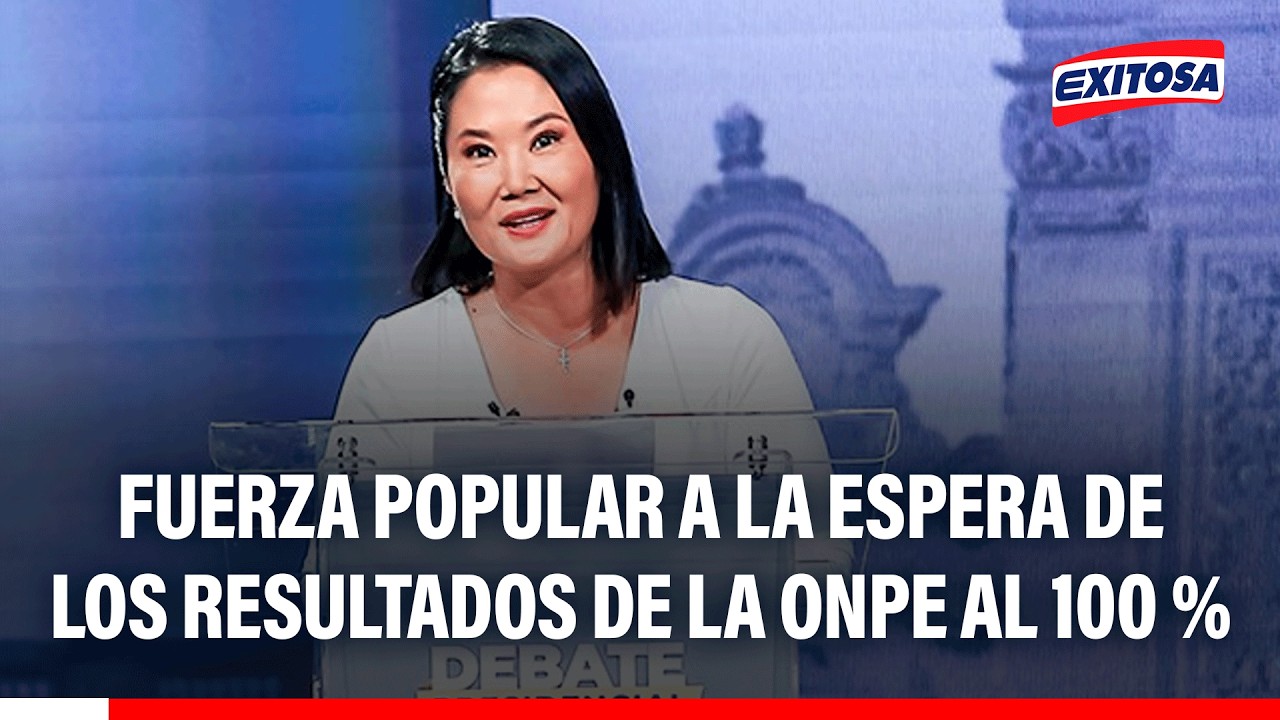 🔴🔵 Fuerza Popular a la espera de los resultados de la ONPE al 100 %