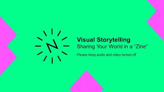 Summer School Series 2021 - Visual Storytelling: Sharing Your World in a “Zine”