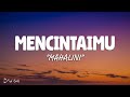MENCINTAIMU MAHALINI Lirik Lagu