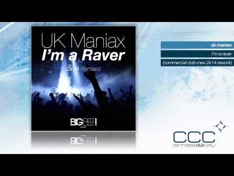 UK Maniax - I'm A Raver (Commercial Club Crew 2k14 Rework)