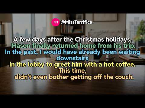 A few days after the Christmas holidays, Mason finally returned home from his trip...