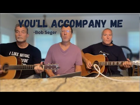 You'll Accompany Me - Bob Seger