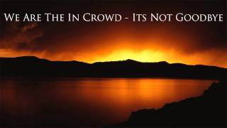 We Are The In Crowd - Its Not Goodbye, Its BRB (With Lyrics)