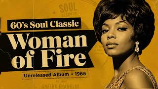60’s Soul Classic (1966) [Unreleased Album] Etta James &amp; Aretha Franklin – “Woman of Fire”