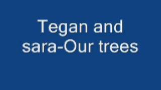 Tegan and Sara-Our trees