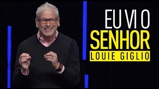 EU VI O SENHOR - Louie Giglio