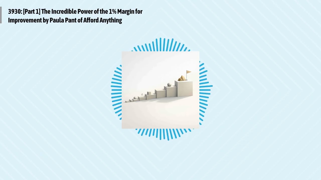 3930: [Part 1] The Incredible Power of the 1% Margin for Improvement by Paula Pant of Afford...