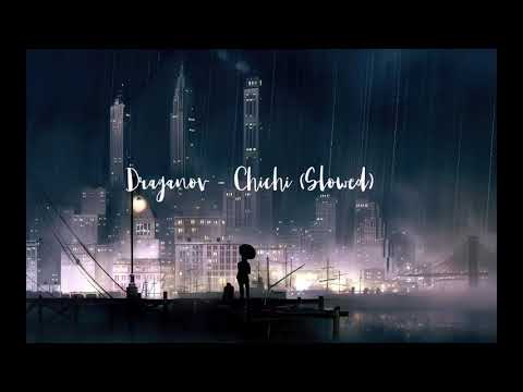 𝐃𝐫𝐚𝐠𝐚𝐧𝐨𝐯 - 𝐂𝐡𝐢𝐜𝐡𝐢 (𝐒𝐥𝐨𝐰𝐞𝐝)