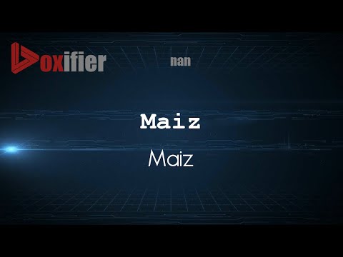 How to Pronounce Maiz (Maiz) in nan - Voxifier.com