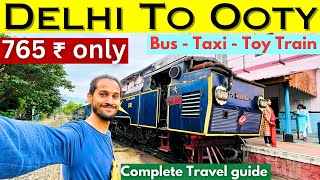 Delhi To Ooty By Train | Coimbatore To Ooty By Bus | Mettupalayam To Udagamandalam Toy Train