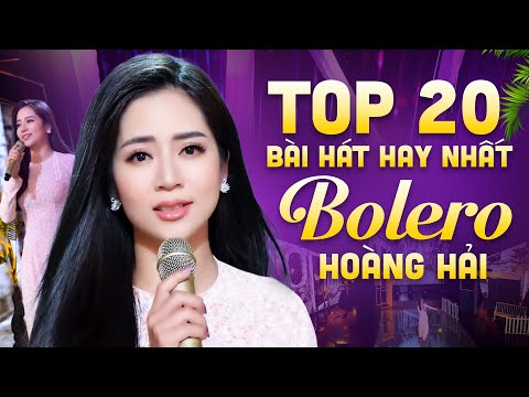 Top 20 Bài Hát Bolero Hay Nhất 2022 Hoàng Hải