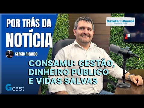 Consamu: gestão, dinheiro público e vidas salvas | Por Trás da Notícia