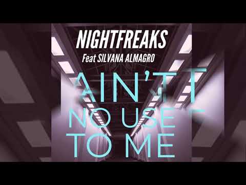 Nightfreaks feat. Silvana - Ain't No Use to Me [Official]