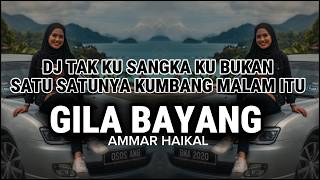 Download lagu DJ TAK KU SANGKA KU BUKAN SATU SATUNYA KUMBANG MALAM ITU |GILA BAYANG AMMAR HAIKAL REMIX mp3