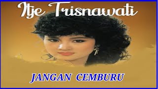Download lagu ITJE TRISNAWATI - JANGAN CEMBURU || DANGDUT KENANGAN mp3