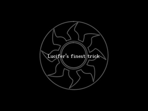 The devil's finest trick