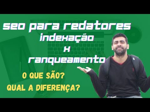 SEO para Redatores: Qual a diferença entre Indexação e Ranqueamento? Como Indexar meus artigos?