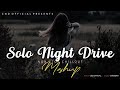 Solo Night Drive Mashup B Praak Jubin Nautiyal Heart Pain Chillout Mashup Rd Music Night