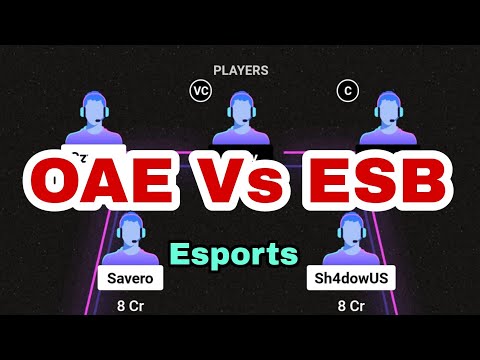 OAE Vs ESB Esports Dream 11 Prediction | Sports Esports | OAE vs ESB LOS Esports  Match | Dream 11