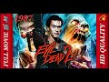 The Evil Dead II 1987 Horror Movie HD Quality The Evil Dead Franchise Movie 2 FREE7 MOVIES