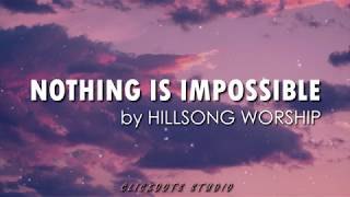 Nothing is Impossible - Hillsong Worship (Full Lyrics)