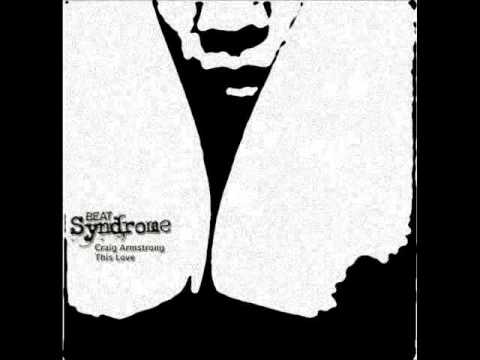 Craig Armstrong - This Love (Beat Syndrome Remix)