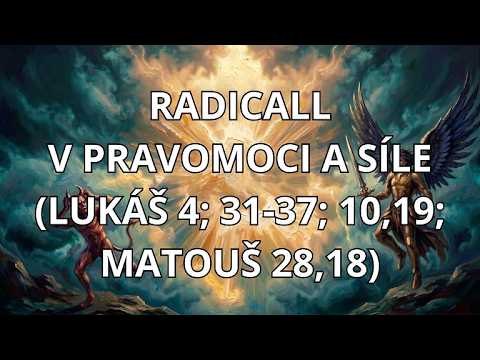 Radicall - V PRAVOMOCI A SÍLE (LUKÁŠ 4; 31-37; 10,19; MATOUŠ 28,18)