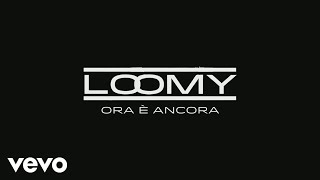 Loomy - Ora è ancora (Lyric Video)