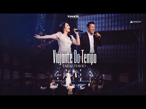 Avance Music - Taís e Otavio - Viajante Do Tempo "10 Anos De Louvor" (Clipe Oficial)