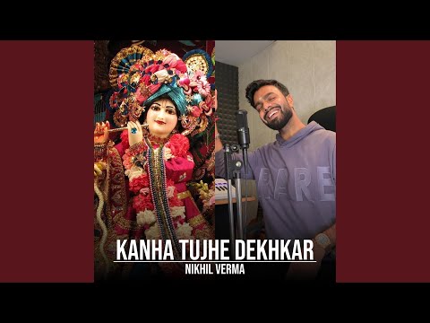 Kanha Tujhe Dekhkar