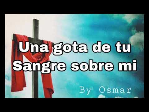 Una Gota De Tu Sangre sobre mi (cover) By Osmar Hernandez