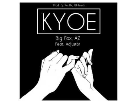 Adjustor , Az , Big Fox - KYOE ( ကြိုး )