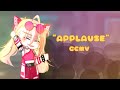Applause「 GCMV 」°Gacha Club Music Video°