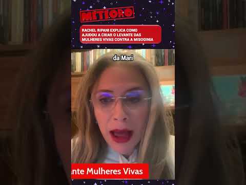 RACHEL RIPANI EXPLICA COMO AJUDOU A CRIAR O LEVANTE DAS MULHERES VIVAS CONTRA A MISOGINIA