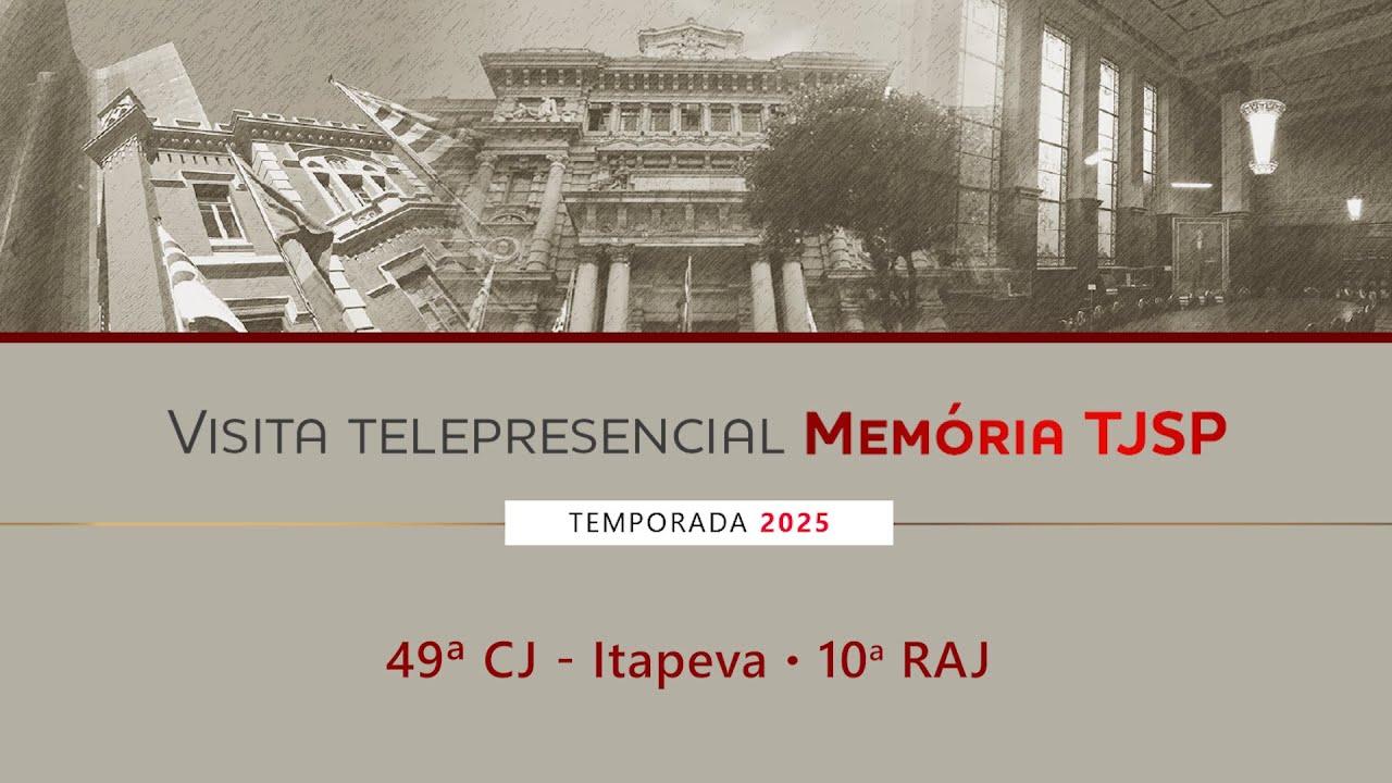 Visita Telepresencial Memória TJSP – 49ª CJ – Itapeva 10ª RAJ – Sorocaba