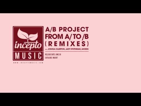 A/B Project - Everything Ends (Joshua Ollerton Remix)