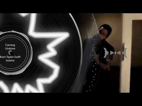 Coming Undone - Korn & Taylor Swift - Isosine