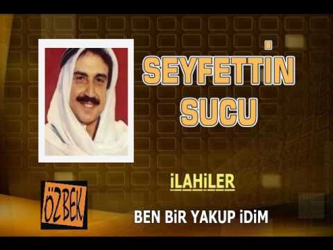 SEYFETTİN SUCU / BEN BİR YAKUP İDİM / İLAHİLER 3