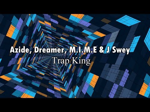 Azide, Dreamer, M.I.M.E & J Swey - Trap King