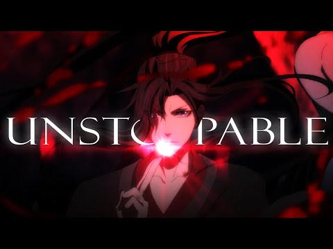 Unstoppable || Wei WuXian AMV [Mo Dao Zu Shi/Grandmaster of Demonic Cultivation]
