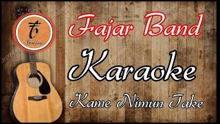 Download lagu KAME NIMUN TAKE (KARAOKE) FAJAR BAND mp3