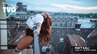 Matt Kali ft. Oliver Ford - Low