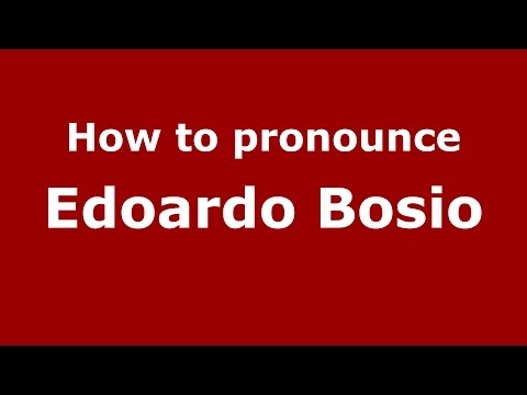 How to pronounce Edoardo Bosio (Italian/Italy)  - PronounceNames.com