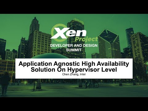 Application Agnostic High Availability Solution On Hypervisor Level - Chen Zhang, Intel