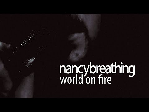 nancybreathing - world on fire official music video